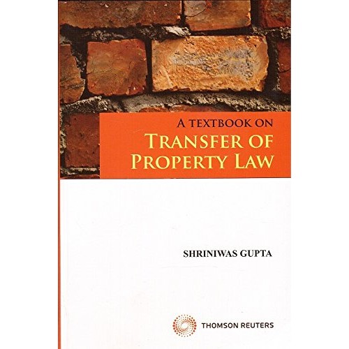 Thomson Reuters A Textbook on Transfer of Property Law by Shriniwas Gupta